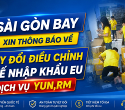SÀI GÒN BAY XIN THÔNG BÁO VỀ THAY ĐỔI ĐIỀU CHỈNH THUẾ NHẬP KHẨU EU DỊCH VỤ YUN,RM